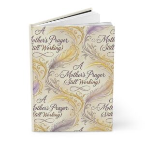 A Mother's Prayer (Still Working) — Hardcover Journal